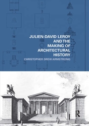Buy Julien-David Leroy and the Making of Architectural History