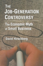 Buy The Job-Generation Controversy: The Economic Myth of Small Business