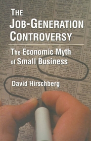 Buy The Job-Generation Controversy: The Economic Myth of Small Business