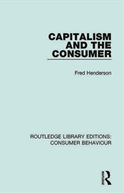 Buy Capitalism and the Consumer (RLE Consumer Behaviour)