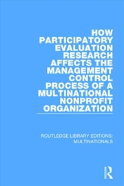 Buy How Participatory Evaluation Research Affects the Management Control Process of a Multinational Nonp