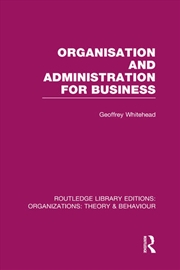 Buy Organisation and Administration for Business (RLE: Organizations)