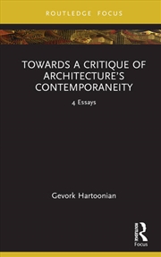Buy Towards a Critique of Architecture’s Contemporaneity