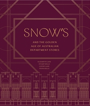Buy Snow’S And The Golden Age Of Australian Department Stores