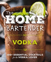 Buy The Home Bartender: Vodka
