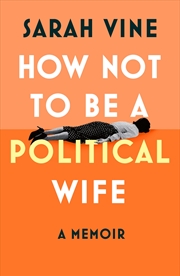Buy How Not To Be A Political Wife