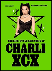 Buy The Life, Style And Music Of Charli Xcx