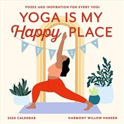 Buy Yoga Is My Happy Place Wall Calendar 2026