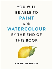 Buy You Will Be Able To Paint With Watercolour By The End Of This Book