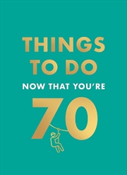 Buy Things To Do Now That You're 70