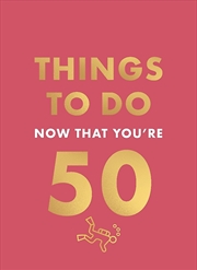 Buy Things To Do Now That You're 50