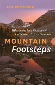 Buy Mountain Footsteps Hikes In The East Kootenay Of Southeastern British Columbia  4Th Edition, Updated