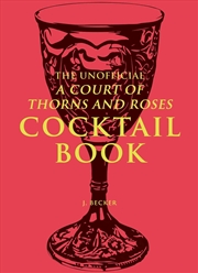 Buy The Unofficial A Court of Thorns and Roses Cocktail Book
