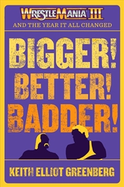 Buy BIGGER! BETTER! BADDER!