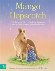 Buy Mango and Hopscotch - the Inspiring Story of a Brave Kangaroo and Her Joey Rescued from Floodwaters