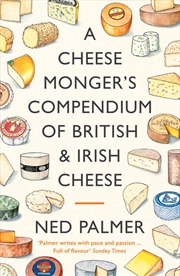 Buy A Cheesemonger's Compendium Of British & Irish Cheese