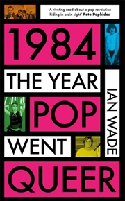 Buy 1984: The Year Pop Went Queer