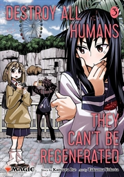 Buy Destroy All Humans. They Can't Be Regenerated. A Magic: The Gathering Manga, Vol. 3