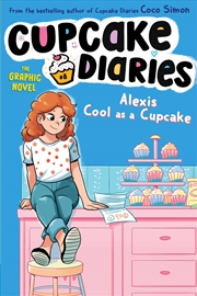 Buy Alexis Cool As A Cupcake The Graphic Novel