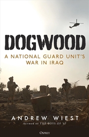 Buy Dogwood: A National Guard Unit's War In Iraq
