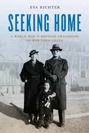 Buy Seeking Home: A World War II Refugee Childhood in War-Torn China