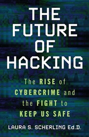 Buy The Future Of Hacking: The Rise Of Cyber
