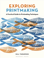 Buy Exploring Printmaking: A Practical Guide to Printmaking Techniques