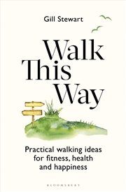 Buy Walk This Way: Practical Walking Ideas For Fitness, Health And Happiness