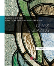 Buy Practical Building Conservation: Glass and Glazing