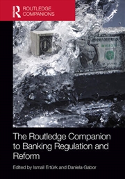 Buy The Routledge Companion to Banking Regulation and Reform