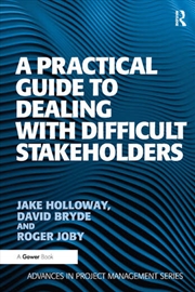 Buy A Practical Guide to Dealing with Difficult Stakeholders