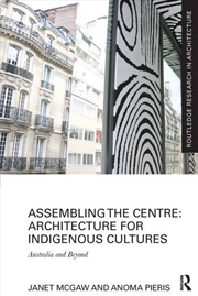 Buy Assembling the Centre: Architecture for Indigenous Cultures
