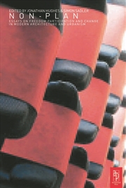 Buy Non-Plan: Essays on Freedom, Participation and Change in Modern Architecture and Urbanism