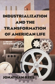 Buy Industrialization and the Transformation of American Life: A Brief Introduction