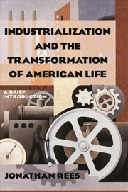 Buy Industrialization and the Transformation of American Life: A Brief Introduction