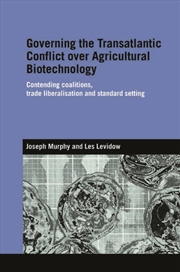 Buy Governing the Transatlantic Conflict over Agricultural Biotechnology