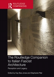 Buy The Routledge Companion to Italian Fascist Architecture