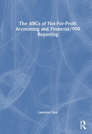 Buy The ABCs of Not-For-Profit Accounting and Financial/990 Reporting