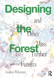 Buy Designing the Forest and other Mass Timber Futures