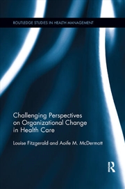Buy Challenging Perspectives on Organizational Change in Health Care