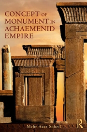 Buy The Concept of Monument in Achaemenid Empire