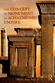 Buy The Concept of Monument in Achaemenid Empire