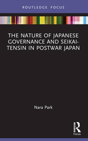 Buy The Nature of Japanese Governance and Seikai-Tensin in Postwar Japan