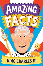 Buy Amazing Facts Every Kid Needs To Know - Amazing Facts King Charles III