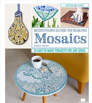 Buy Beginner's Guide to Making Mosaics