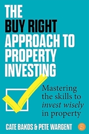 Buy The Buy Right Approach to Property Investing