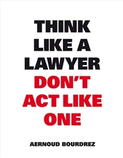 Buy Think Like A Lawyer, Don't Act Like One