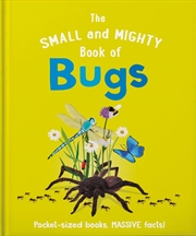 Buy The Small and Mighty Book of Bugs