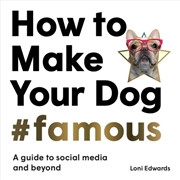 Buy How To Make Your Dog #Famous