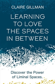 Buy Learning to Love the Spaces in Between